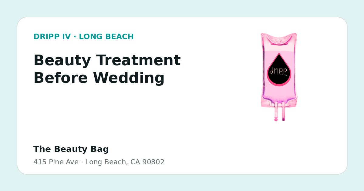 Beauty Treatment Before Wedding service guide graphic for DRIPP IV Long Beach