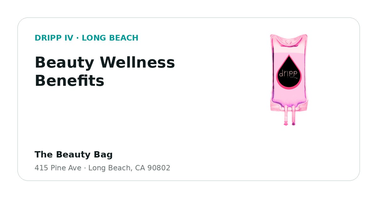 Beauty Wellness Benefits service guide graphic for DRIPP IV Long Beach
