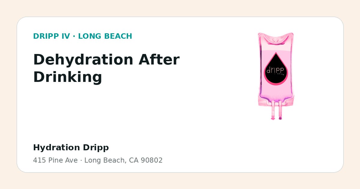 Dehydration After Drinking service guide graphic for DRIPP IV Long Beach