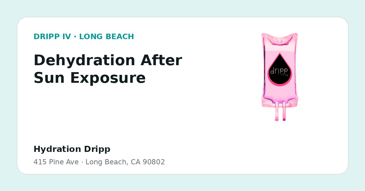 Dehydration After Sun Exposure service guide graphic for DRIPP IV Long Beach