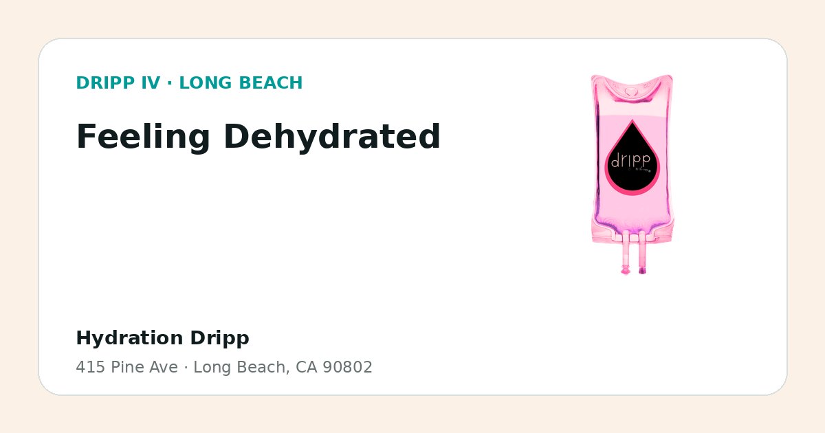 Feeling Dehydrated service guide graphic for DRIPP IV Long Beach