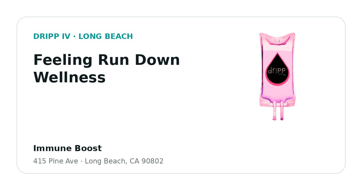 Feeling Run Down Wellness service guide graphic for DRIPP IV Long Beach