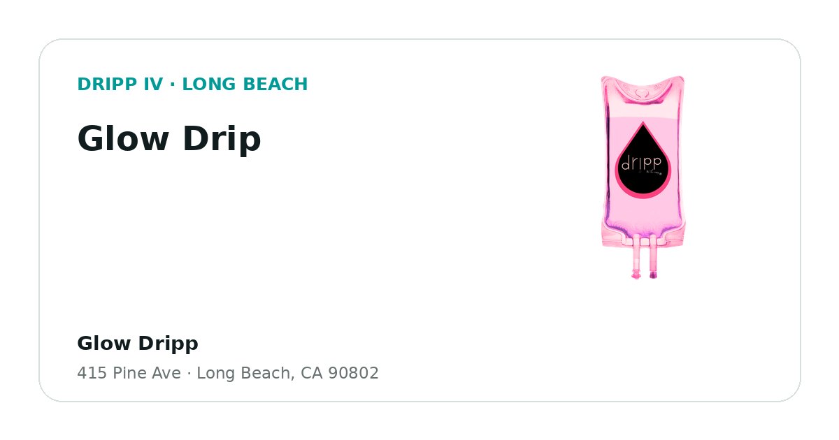 Glow Drip service guide graphic for DRIPP IV Long Beach