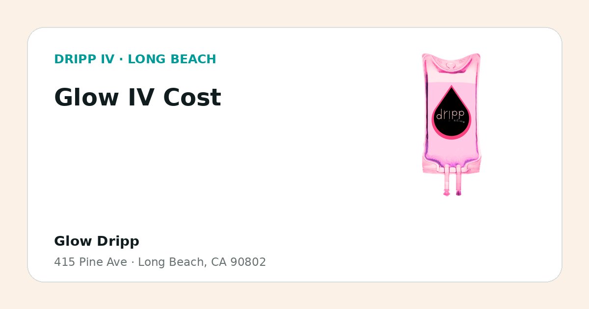 Glow IV Cost service guide graphic for DRIPP IV Long Beach