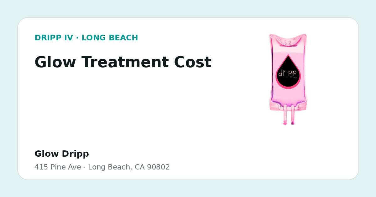 Glow Treatment Cost service guide graphic for DRIPP IV Long Beach