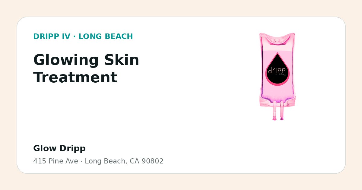 Glowing Skin Treatment service guide graphic for DRIPP IV Long Beach