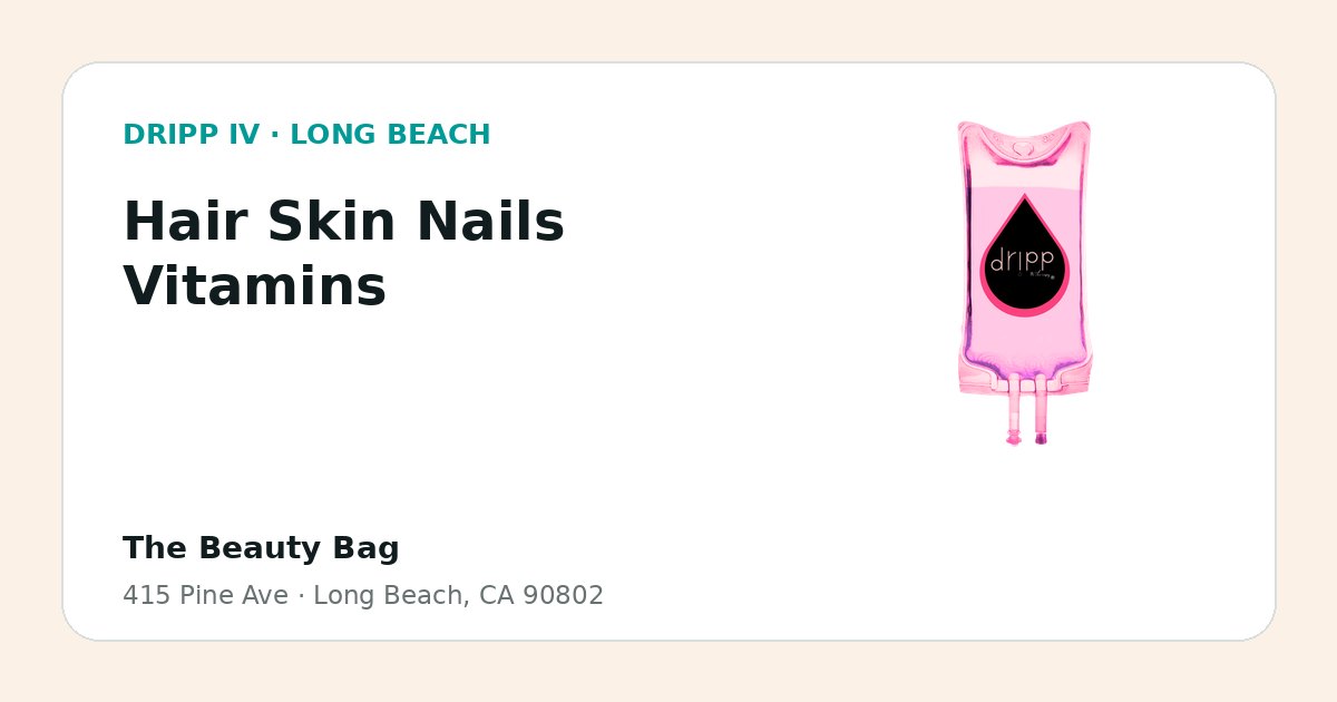 Hair Skin Nails Vitamins service guide graphic for DRIPP IV Long Beach