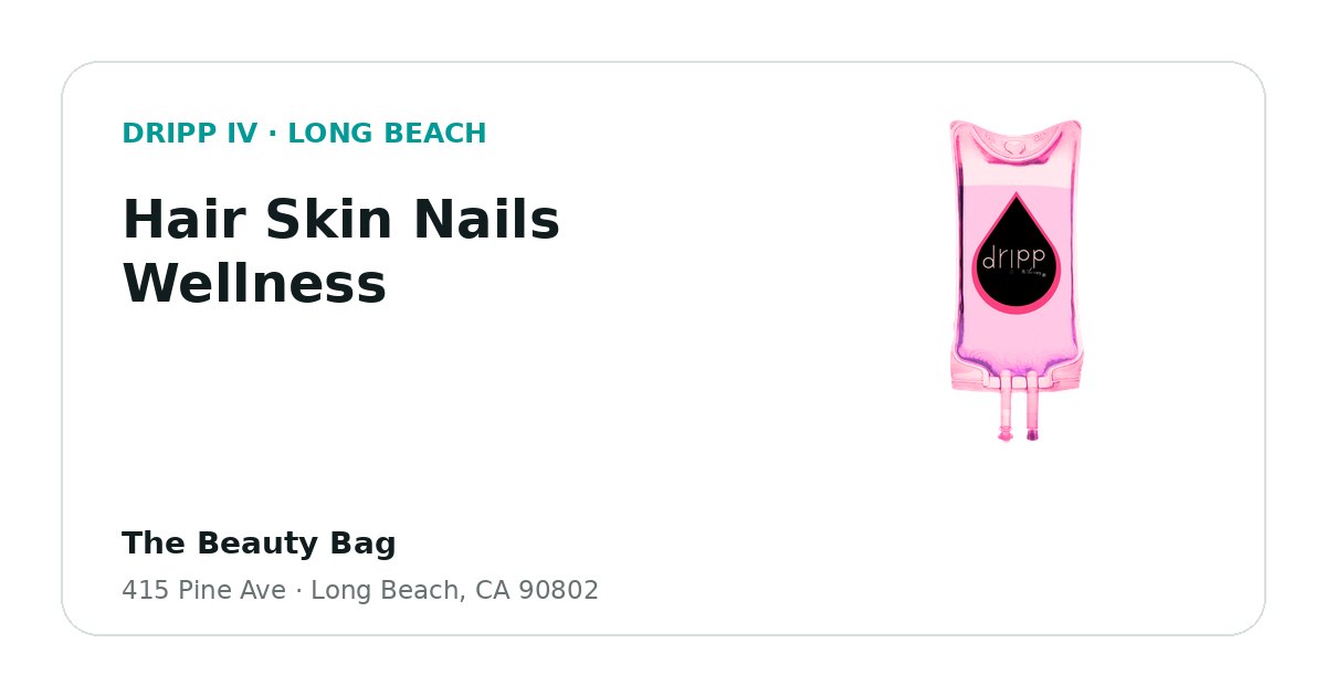 Hair Skin Nails Wellness service guide graphic for DRIPP IV Long Beach