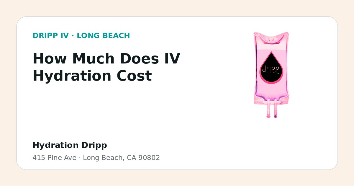 How Much Does IV Hydration Cost service guide graphic for DRIPP IV Long Beach