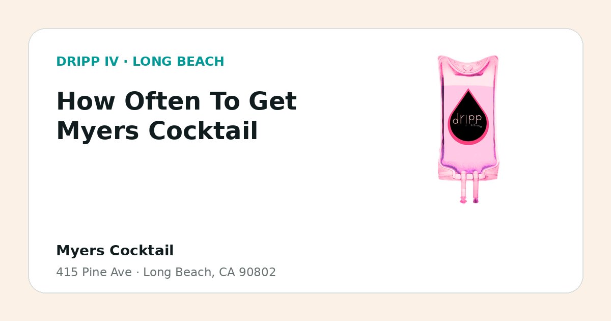 How Often To Get Myers Cocktail service guide graphic for DRIPP IV Long Beach