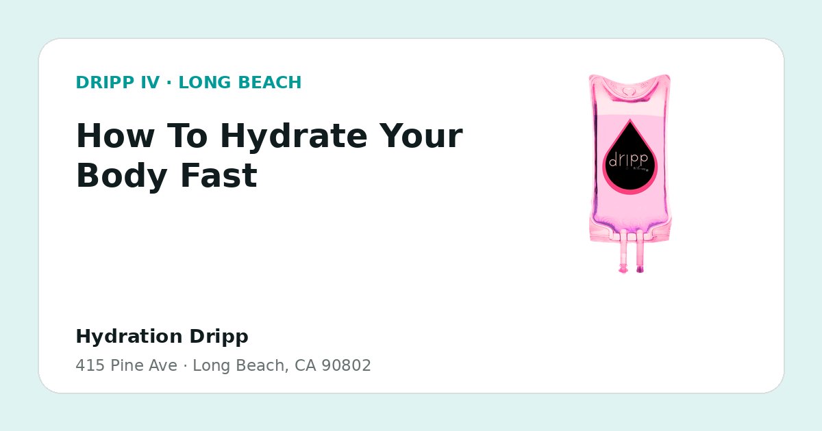 How To Hydrate Your Body Fast service guide graphic for DRIPP IV Long Beach