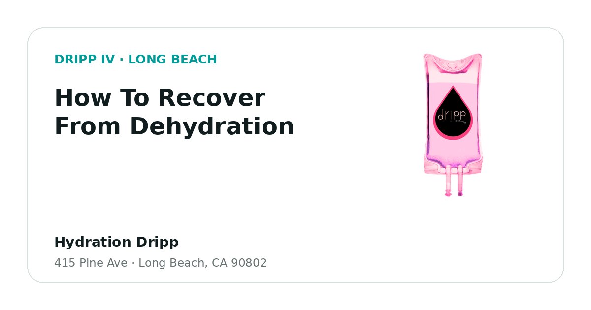 How To Recover From Dehydration service guide graphic for DRIPP IV Long Beach