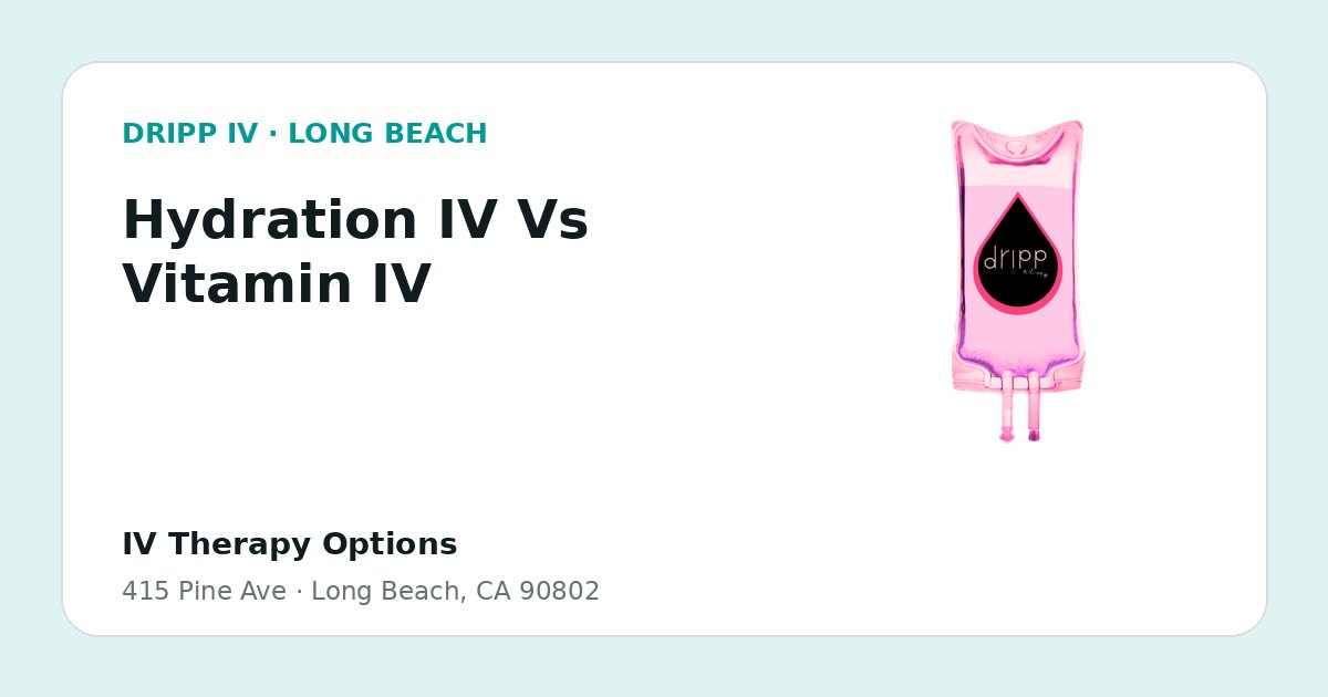 Hydration IV Vs Vitamin IV service guide graphic for DRIPP IV Long Beach