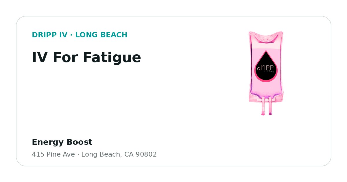 IV For Fatigue service guide graphic for DRIPP IV Long Beach