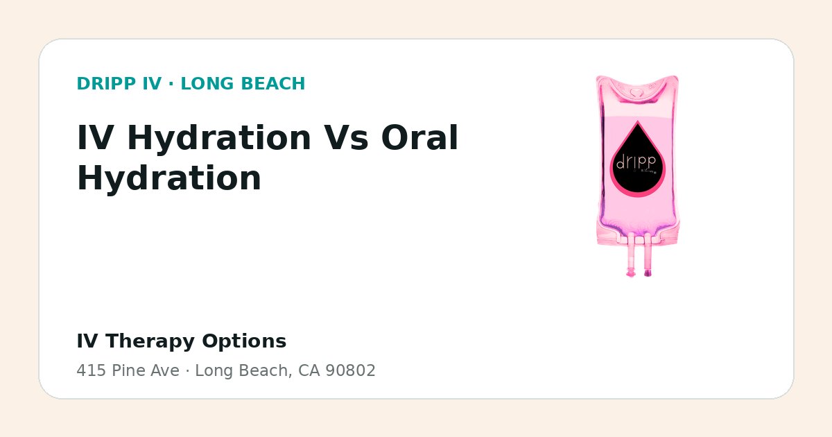 IV Hydration Vs Oral Hydration service guide graphic for DRIPP IV Long Beach
