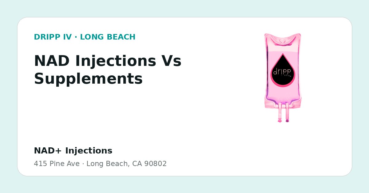 NAD Injections Vs Supplements service guide graphic for DRIPP IV Long Beach