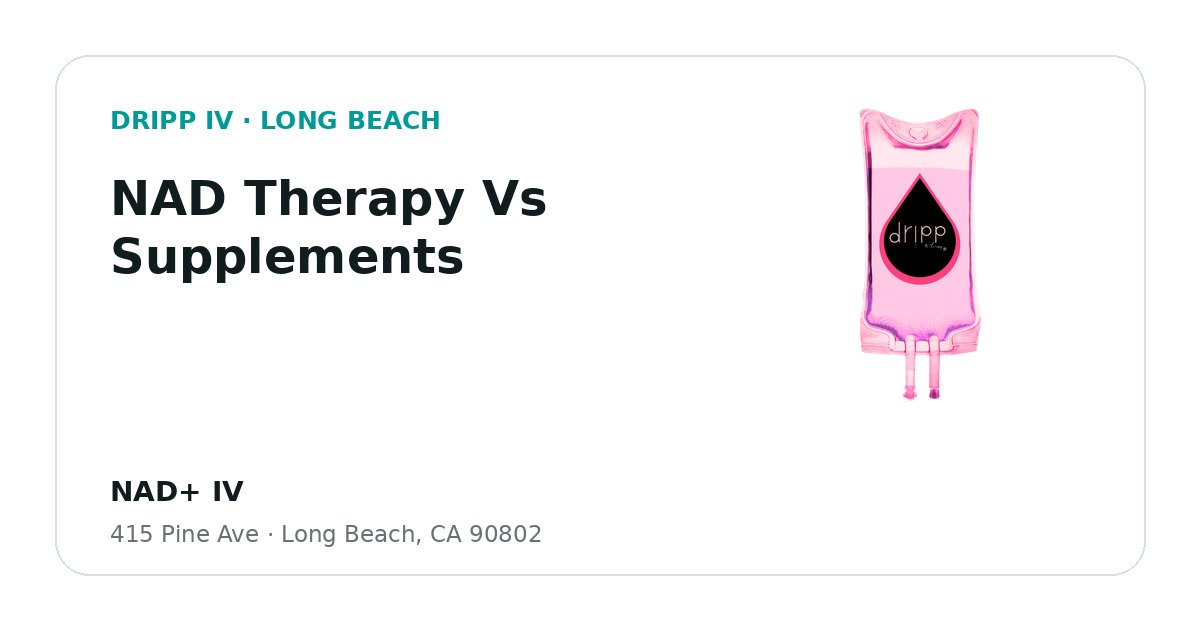 NAD Therapy Vs Supplements service guide graphic for DRIPP IV Long Beach