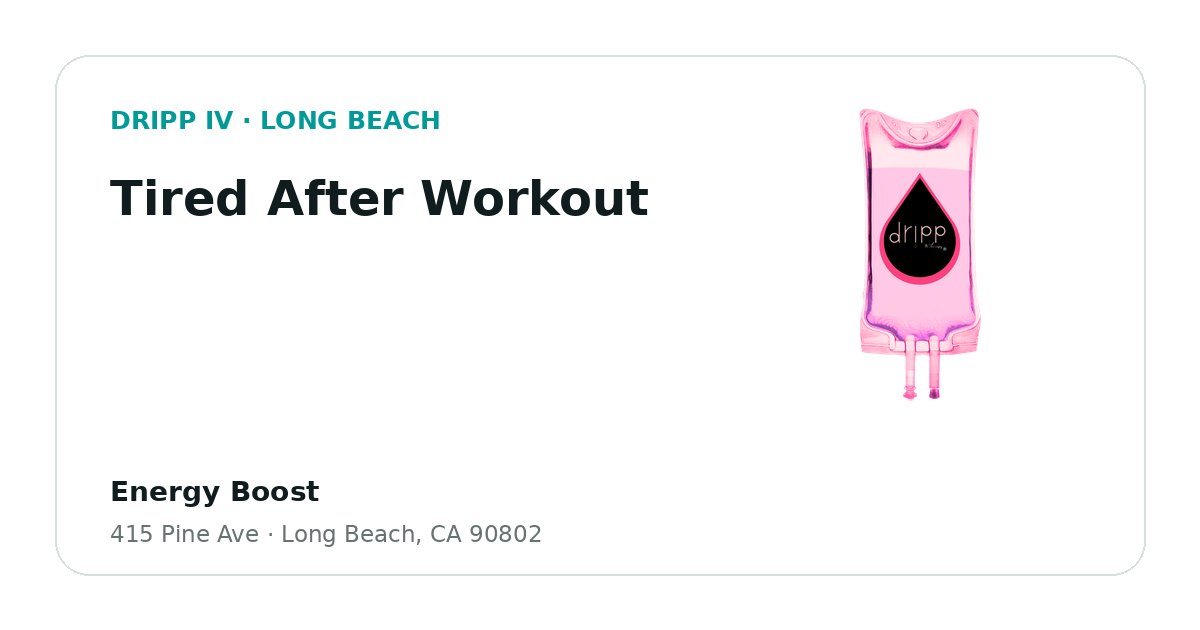 Tired After Workout service guide graphic for DRIPP IV Long Beach
