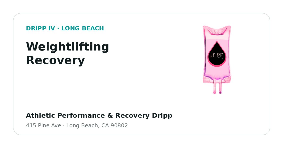 Weightlifting Recovery service guide graphic for DRIPP IV Long Beach